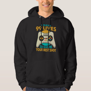 I Have 99 Lives So Give Me Your Best Shot Gamer Hoodie