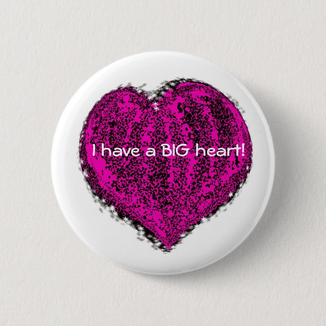 I Have A Big Heart! 6 Cm Round Badge (Front)