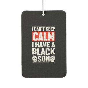 I Have A Black Son Gift For Frican Mum Dad (6) Car Air Freshener