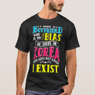 I Have A Boyfriend Korean Kpop  Kdrama Teen Girl T-Shirt