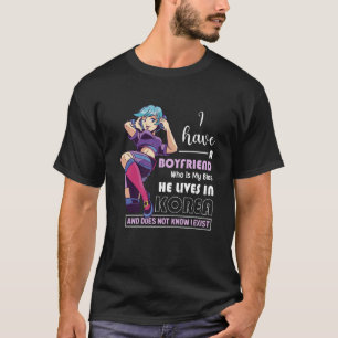 I Have A Boyfriend Who Is My Bias Kpop Kdrama Kore T-Shirt