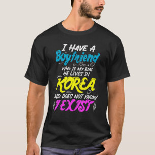 I Have A Boyfriend Who Is My Bias Kpop Korean Dra T-Shirt
