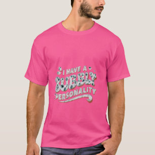I Have A Bubbly Personality --- T-Shirt
