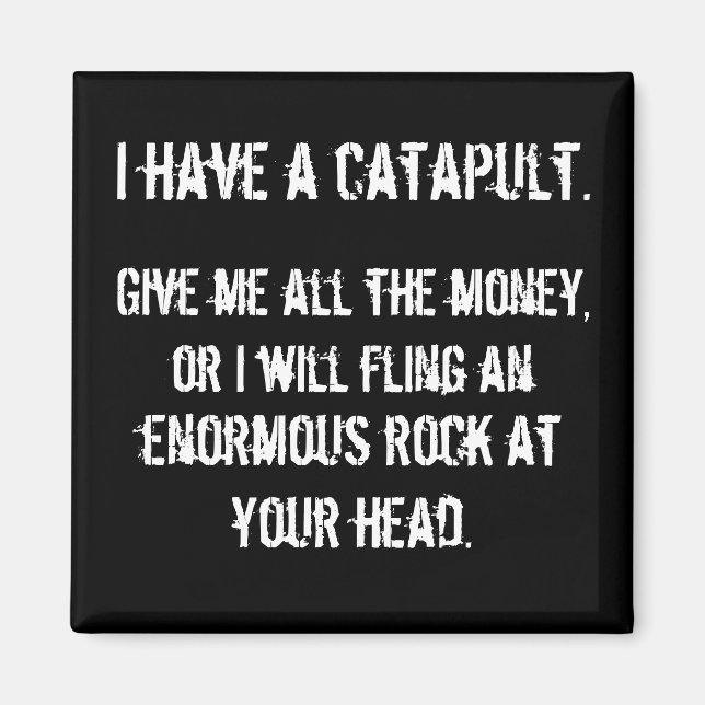 I Have A Catapult Magnet (Front)