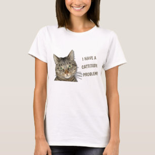 I have a cattitude problem! cute custom T-Shirt