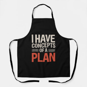 I Have a Concept of a Plan Apron