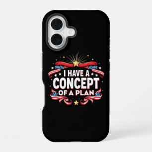 I Have A Concept Of A Plan Funny Election 2024 iPhone 16 Case