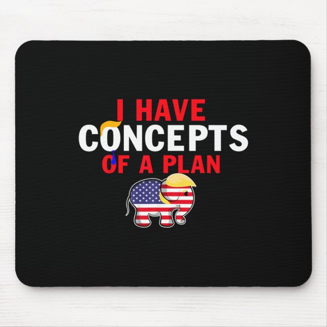 I Have A Concept Of A Plan Funny Trump Harris  Mouse Pad (Front)