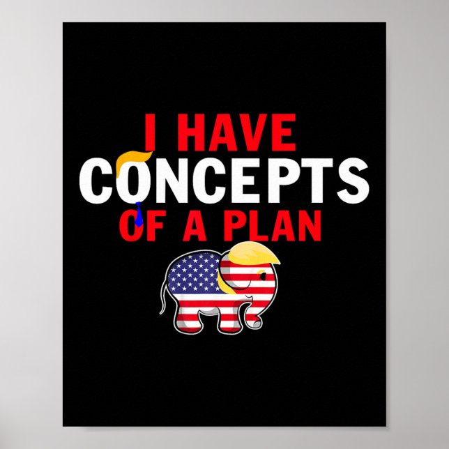 I Have A Concept Of A Plan Funny Trump Harris  Poster (Front)