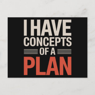 I Have a Concept of a Plan  Postcard