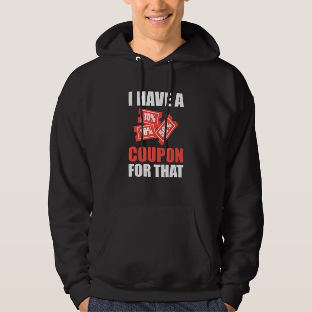 I Have A Coupon For That Extreme Couponer Hoodie (Front)