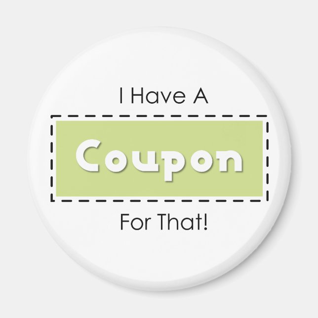 I Have A Coupon For That! Magnet (Front)