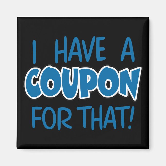 I have a coupon for that! magnet (Front)