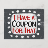 I Have A Coupon For That Postcard
