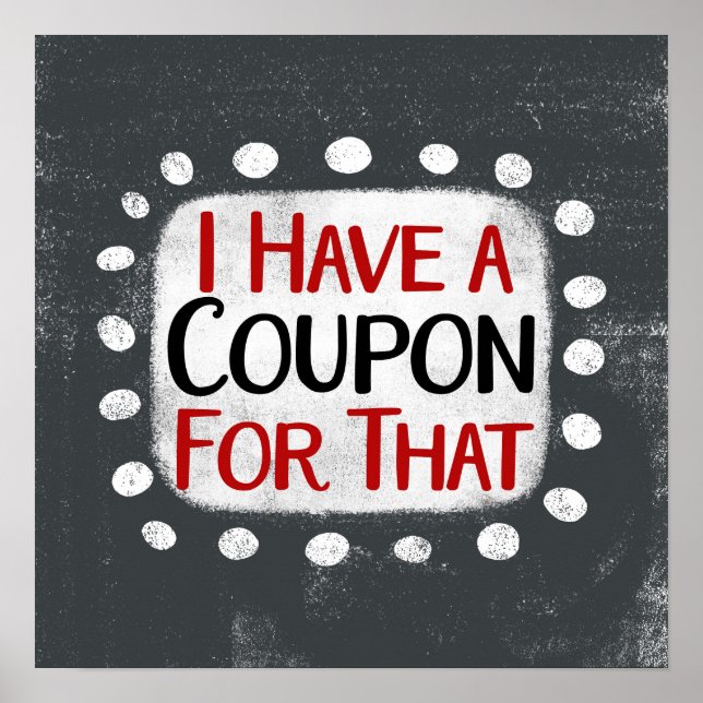 I Have A Coupon For That Poster Wall Art (Front)