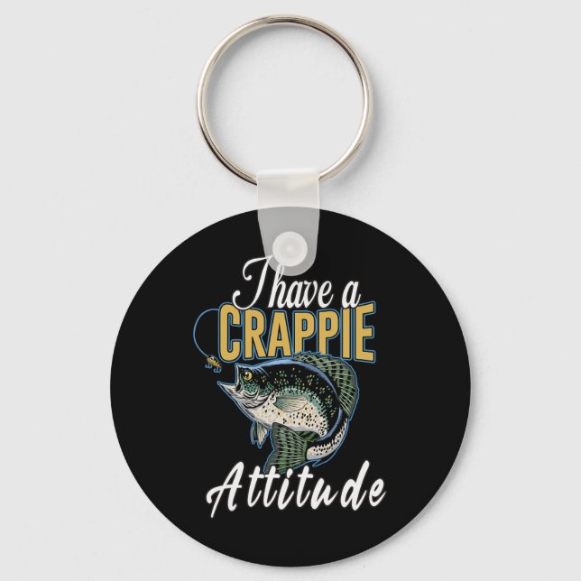 I Have A Crappie Attitude Fishing  Key Ring (Front)