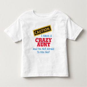 "I Have a Crazy Aunt and I'm Not Afraid To..." Toddler T-Shirt
