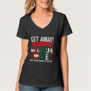 I Have A Crazy Mexirican Wife Mexican Puerto Rico T-Shirt