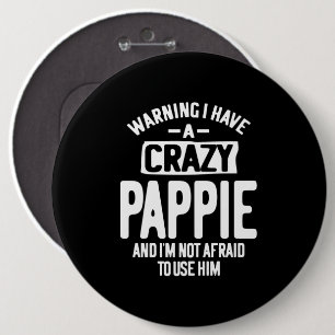I Have a Crazy Pappie Father Grandpa Gift 6 Cm Round Badge