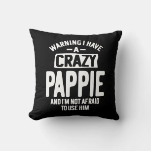 I Have a Crazy Pappie   Father Grandpa Gift Cushion