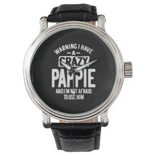 I Have a Crazy Pappie   Father Grandpa Gift Watch