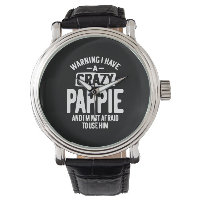 I Have a Crazy Pappie | Father Grandpa Gift Watch (Front)