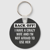 I Have A Crazy Wife And I'm Not Afraid To Use Her