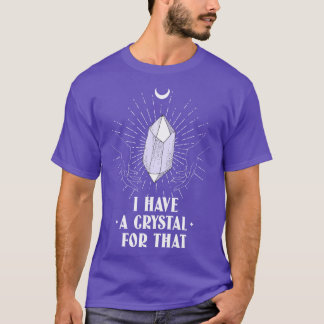 I Have A Crystal For That Namaste Energy Healer T-Shirt
