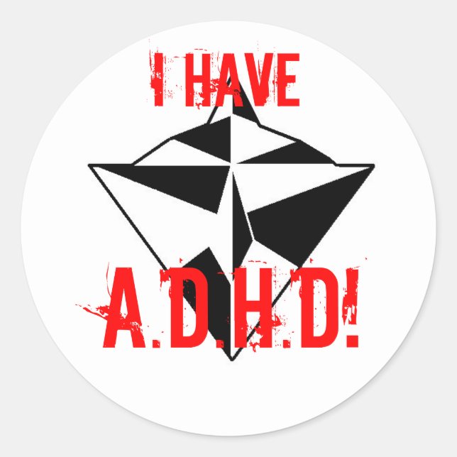 I HAVE, A.D.H.D! sticker (Front)