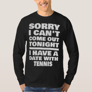 I Have A Date With Tennis Saying Tennis Player T-Shirt