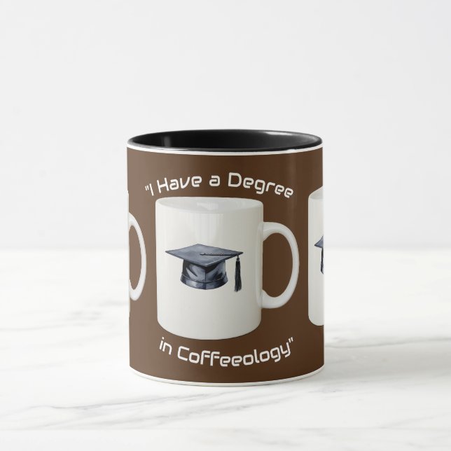 I Have A Degree In Coffeeology Mug (Center)