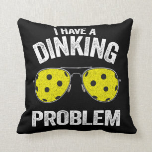I Have A Dinking Problem Funny Pickleball Cushion
