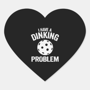 I Have A Dinking Problem Pickle Ball Jokes Funny Heart Sticker