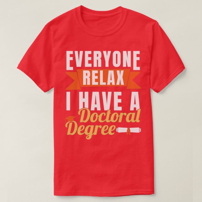 I Have A Doctoral Degree  T-Shirt (Design Front)