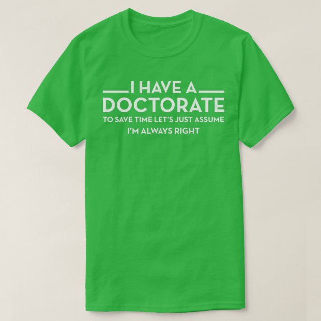 I have a Doctorate PhD 3 T-Shirt (Design Front)