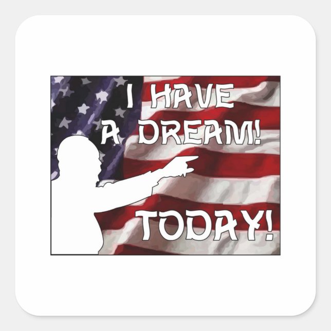 I Have a Dream Today! Square Sticker (Front)
