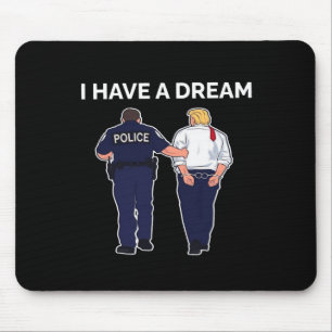 I Have A Dream Trump Arrested  Mouse Pad