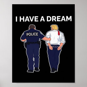 I Have A Dream Trump Arrested Poster