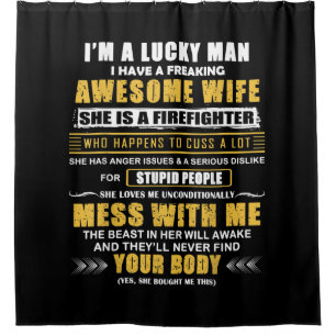 I Have A Freaking Awesome Wife And A Firefighter Shower Curtain