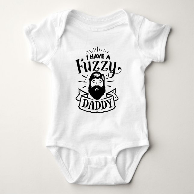 I Have A Fuzzy Daddy Baby Bodysuit (Front)