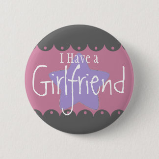 "I have a girlfriend", 2¼ Inch Round Button