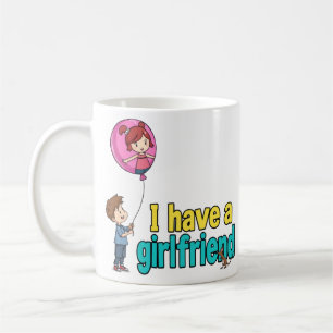 I have a girlfriend coffee mug