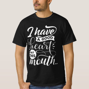 I have a good heart but l Funny phrase jokes black T-Shirt