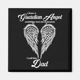 I Have A Guardian Angel In Heaven I Call Him Dad S Magnet