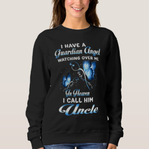 I Have A Guardian Angel Watching Over Me In Heaven Sweatshirt