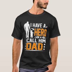 I Have A Hero I Call Him Dad Father s Day T-Shirt