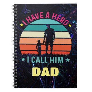I Have A Hero I Call Him Dad Notebook