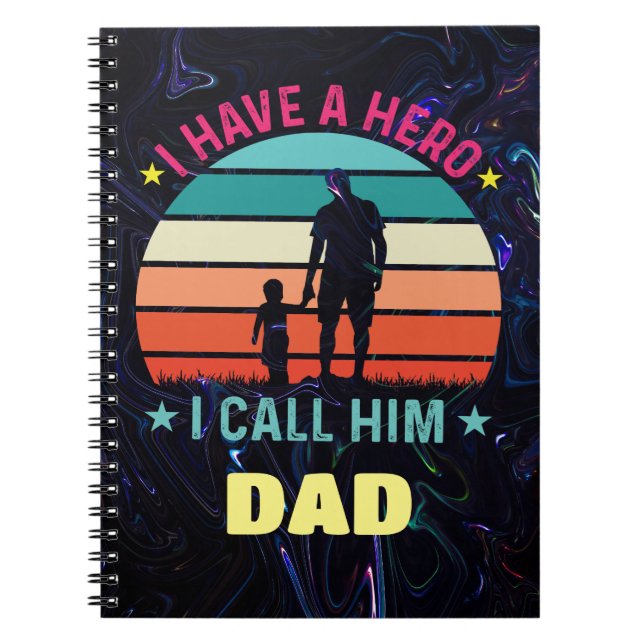 I Have A Hero I Call Him Dad Notebook (Front)
