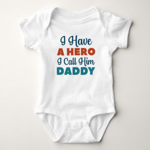 I Have A Hero I Call Him Daddy Baby Bodysuit
