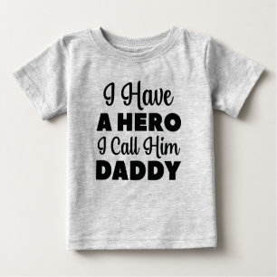 I Have A Hero I Call Him Daddy Baby T-Shirt